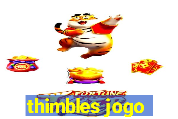 thimbles jogo
